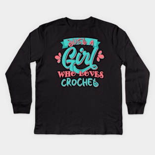 Just A Girl Who Loves Crochet Gift product Kids Long Sleeve T-Shirt